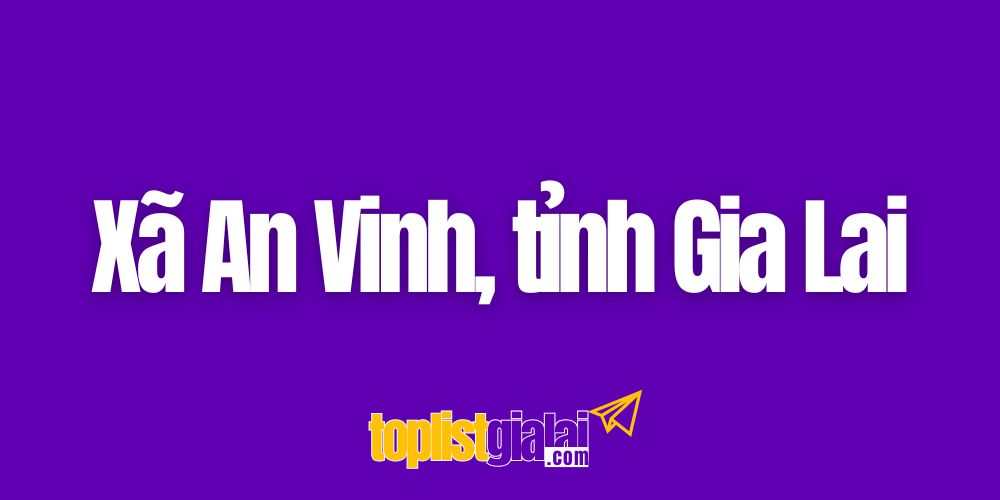 xa an vinh gia lai