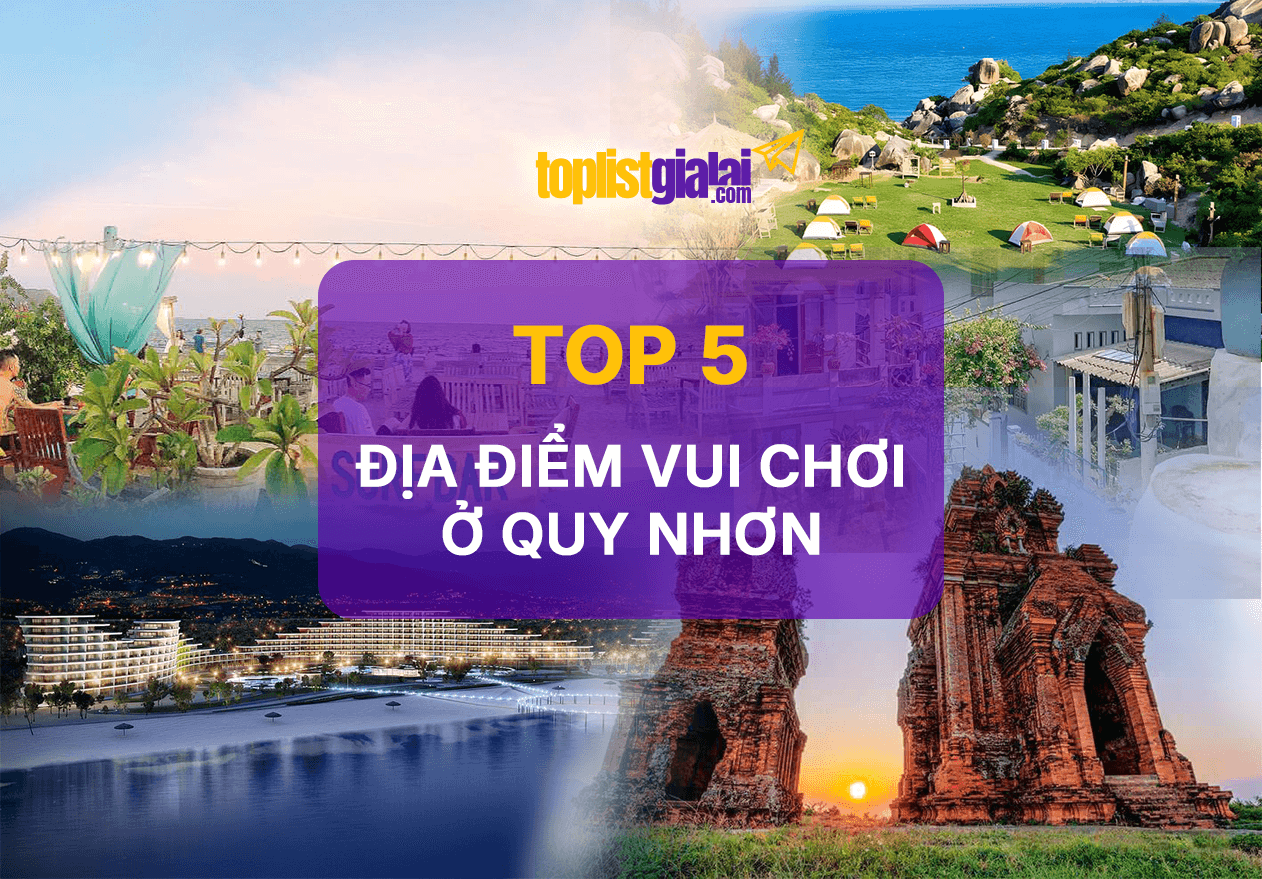 Top 5 địa điểm vui chơi ở Quy Nhơn hấp dẫn nhất với nhiều loại hình du lịch và khám phá